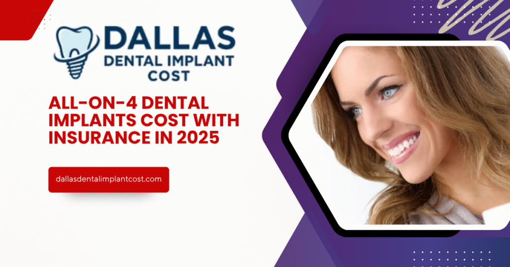 All-on-4 Dental Implants Cost with Insurance in 2025