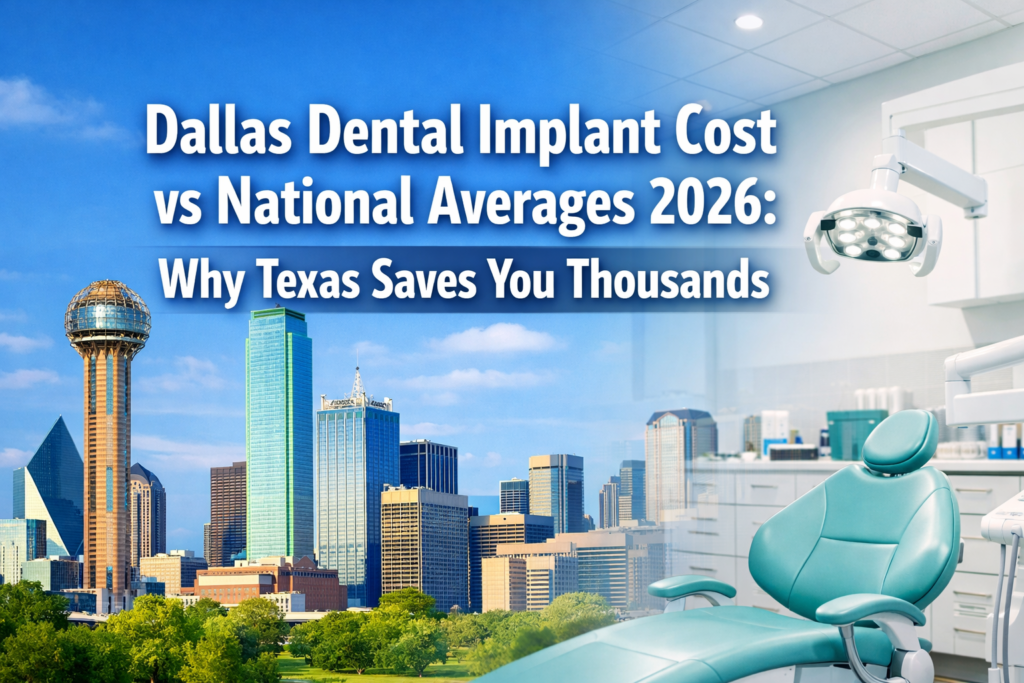 Dallas Dental Implant Cost vs National Averages 2026: Why Texas Saves You Thousands