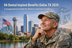 VA Dental Implant Benefits Dallas TX 2026: A Comprehensive Guide for Veterans and Their Families
