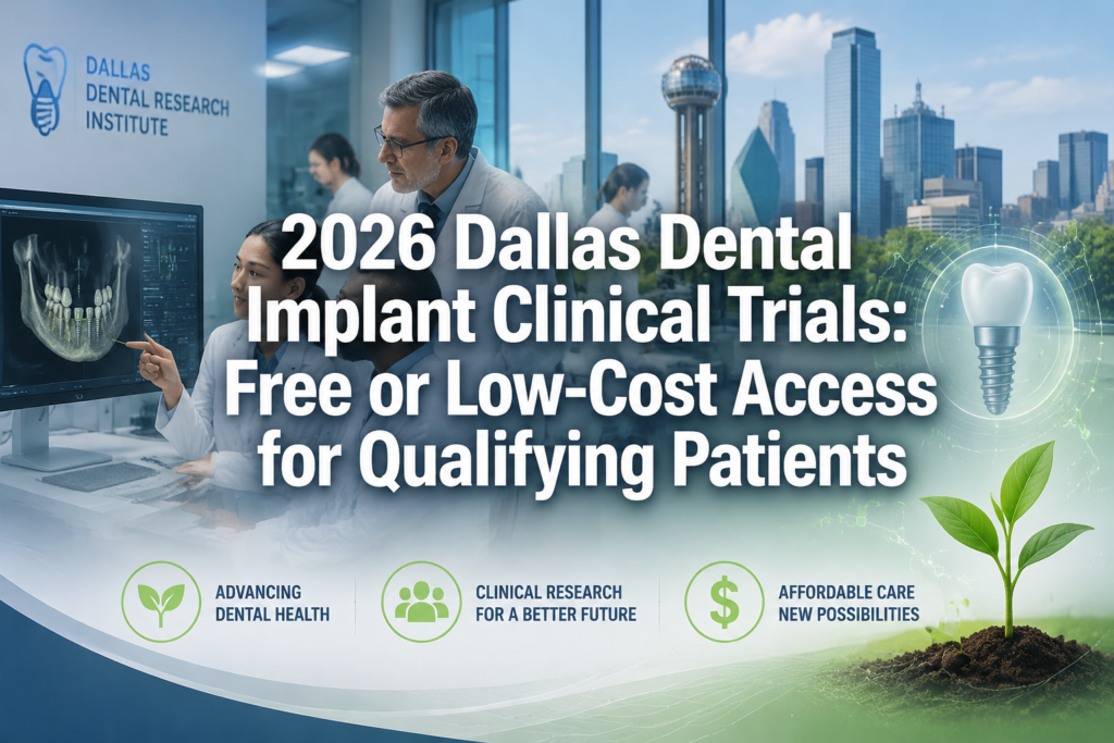 2026 Dallas Dental Implant Clinical Trials: Free or Low-Cost Access for Qualifying Patients