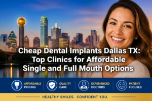 Cheap Dental Implants Dallas TX: Top Clinics for Affordable Single and Full Mouth Options