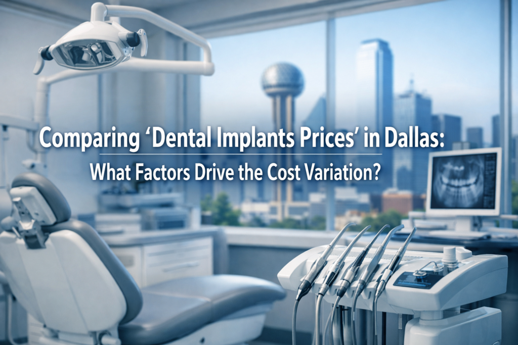 Comparing 'Dental Implants Prices' in Dallas: What Factors Drive the Cost Variation?