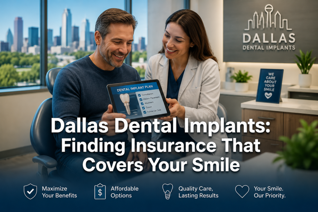 How to Find a 'Dentist Insurance Plan' in Dallas That Covers Dental Implants