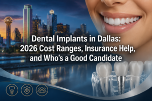 Dental Implants in Dallas: 2026 Cost Ranges, Insurance Help, and Who’s a Good Candidate